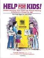 Help For Kids! Understanding Your Feelings About Having A Parents In Prison Or Jail For Kids Ages Six And Older – Carol Gesme With Consultation From Michelle Kopfmann