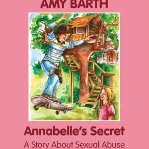 Annabelle’s Secret: A Story About Sexual Abuse – Amy Barth