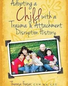 Adopting A Child With A Trauma and Attachment Disruption History