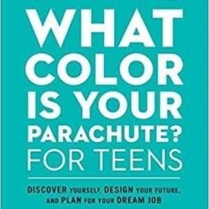 What Color Is Your Parachute? for Teens, Forth Edition: