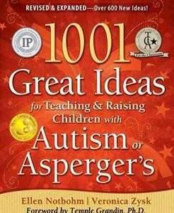 1001 Great Ideas for Teaching and Raising Children with Autism or Asperger's