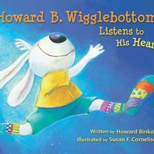 Howard B. Wigglebottom Listens to His Heart- Howard Binkow and Susan F. Cornelison