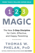 1-2-3 Magic : 3-Step Discipline For Calm, Effective, And Happy Parenting - Thomas W. Phelan, PhD