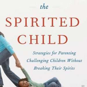 Taming the Spirited Child