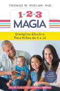 1-2-3 Magia: Disciplina Efectiva Para Niños de 2 a 12 (Revised) (2ND ed.)- Thomas Phelan