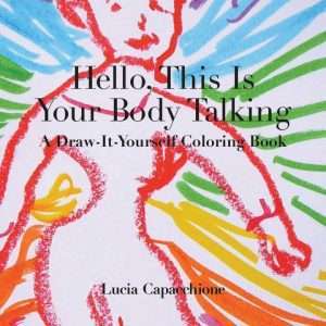 Hello, This Is Your Body Talking: A Draw It Yourself Coloring Book - Lucia Capacchione