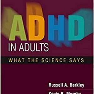 ADHD in Adults: What the Science Says 1st Edition - Russell A. Barkley