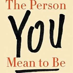 The Person You Mean to Be: How Good People Fight Bias- Dolly Chugh & Laszlo Bock