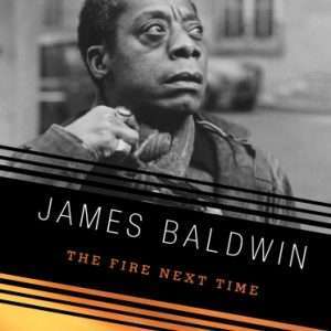 The Fire Next Time- James Baldwin
