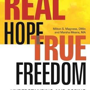 Real Hope, True Freedom: Understanding and Coping with Sex Addiction - Milton S Magness & Marsha Means