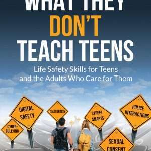 What They Don't Teach Teens: Life Safety Skills for Teens and the Adults Who Care for Them - Cristall, Jonathan