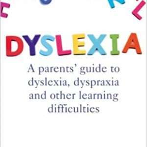 Dyslexia: A Parent's guide to dyslexia, dyspraxia and other learning difficulties- Dr. Valerie Muter & Dr. Helen Likierman