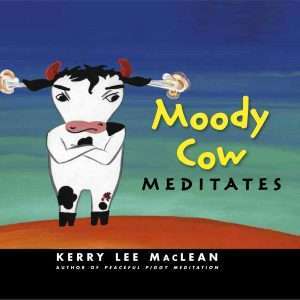 Moody Cow Meditates- Kerry MacLean