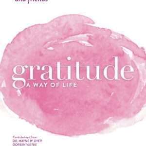 Gratitude A WAY OF LIFE - LOUISE HAY