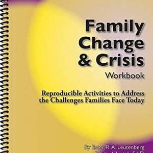 Family Change & Crisis Workbook: Reproducible Activities to Address the Challenges Families Face Today - Ester R.A. Leutenberg John J. Liptak