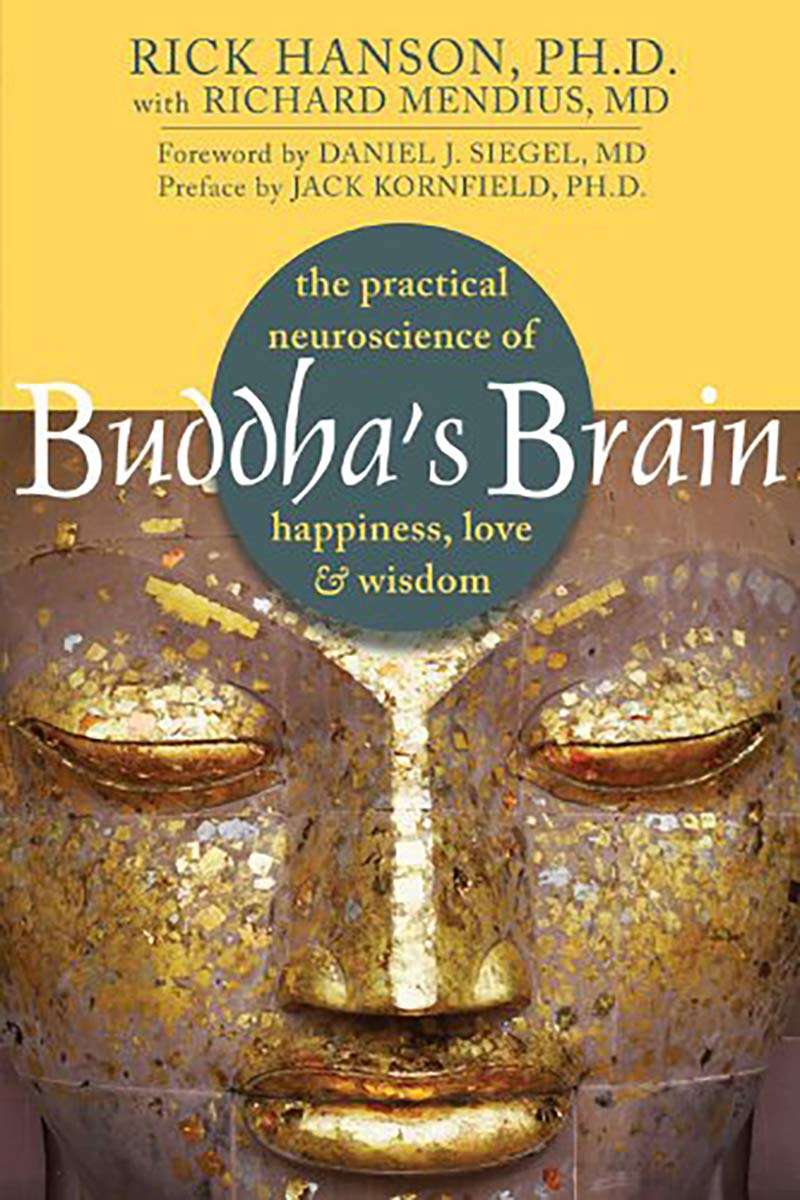 Buddha's Brain: The Practical Neuroscience of Happiness, Love, and Wisdom -Rick Hanson, Richard Mendius