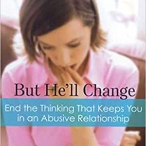 But He'll Change: End the Thinking That Keeps You in an Abusive Relationship - Joanna V. Hunter