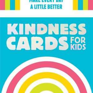 Kindness Cards for Kids: 52 Ways to Make Every Day A Little Better