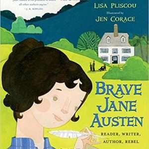 Brave Jane Austen: Reader, Writer, Author, Rebel (Hardcover) – Lisa Pliscou