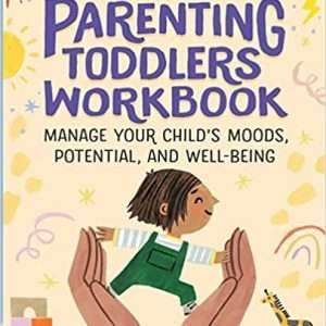 The Parenting Toddlers Workbook