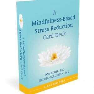 A Mindfulness-Based Stress Reduction Card Deck – Bob Stahl P