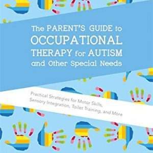 The Parent's Guide to Occupational Therapy for Autism and Other Special Needs (Paperback)