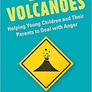 Little Volcanoes: Helping Young Children and Their Parents to Deal with Anger- Warwick Pudney and Eliane Whitehouse