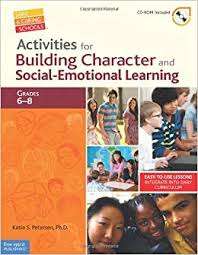 Activities for Building Character and Social-Emotional Learning Grades 6-8- Katia Petersen