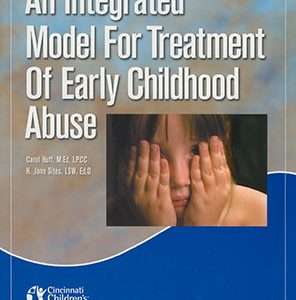 An Integrated Model For Treatment Of Early Childhood Abuse – Carol Huff And Jane Sites