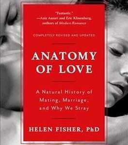 Anatomy of Love- Helen Fisher