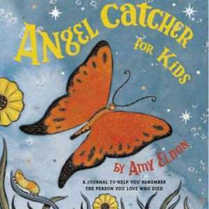 Angel Catcher for Kids: A Journal to Help You Remember the Person You Love Who Died - Amy Eldon