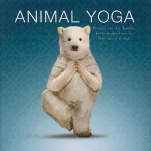 Animal Yoga: Blessed are the Flexible for they shall not be bent out of shape-