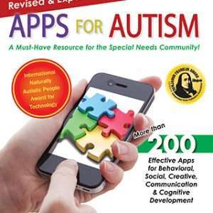 Apps for Autism (Revised and Expanded Edition): A Must-Have Resource for the Special Needs Community- Lois Jean Brady