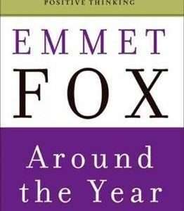 Around the Year with Emmet Fox: A Book of Daily Readings - Emmet Fox