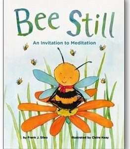 Bee Still: An Invitation to Meditation- Frank Sileo