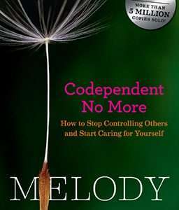 Codependent No More: how to Stop Controlling Others and Start Caring For Yourself