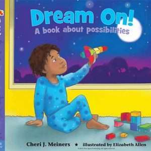 Dream On! A Book About Possibilities - Cheri J. Meiners