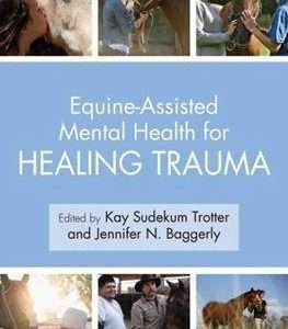 Equine-Assisted Mental Health for Healing Trauma 1st Edition- Kay Sudekum Trotter, Jennifer N. Baggerly