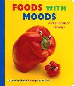 Foods with Moods - Saxton Freymann, Joost Elffers