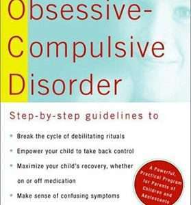Freeing Your Child From Obsessive Compulsive Disorder: Step by step guidelines- Tamar Chansky