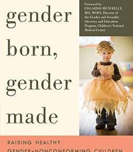 Gender Born, Bender Made: Raising Healthy Gender- Nonconforming Children- Diane Ehrensaft