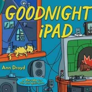 Goodnight Ipad: A Parody for the next generation- Ann Droyd
