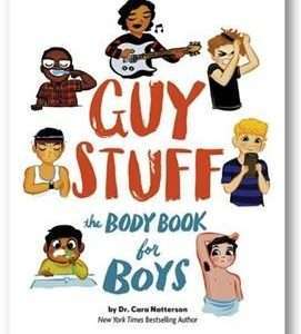 Guy Stuff: the Body Book for Boys- Cara Natterson