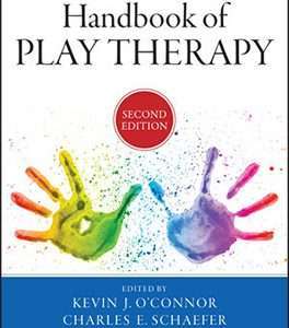 Handbook of Play Therapy Second Edition- Kevin O'Connor, Charles Schaefer, Lisa Braverman