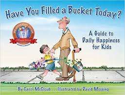 Have You Filled A Bucket Today? A Guide To Daily Happiness For Kids – Carol Mc Cloud