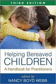 Helping Bereaved Children: A Handbook for Practitioners ( Social Work Practice with Children and Families ) (3RD ed.)- Webb, Nancy Boyd (Editor), Doka, Kenneth J