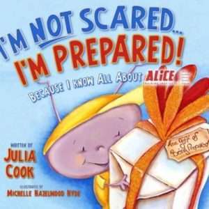 I'm not Scared ... I'm Prepared! Because I know all About ALICE