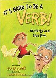 It’s Hard To Be A Verb! Activity And Idea Book – Julia Cook