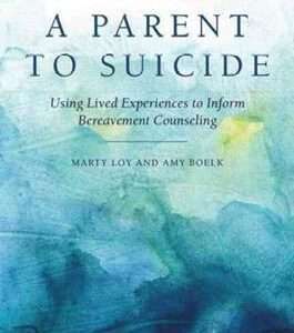 Losing a Parent to Suicide: Using Lived Experiences to Inform Bereavement Counseling (1ST ed.)- Loy, Marty, Boelk, Amy