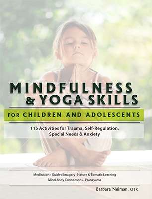 Mindfulness & Yoga Skills for Children and Adolescents: 115 Activities ...